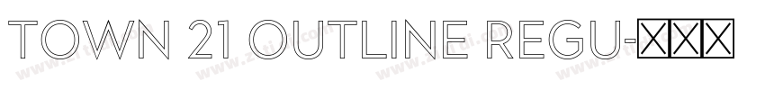 Town 21 Outline Regu字体转换 Town 21 Outline Regu字体转换